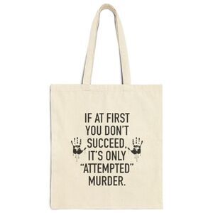 If At First You Don’t Succeed.. Attempted Murder Funny Tote Bag